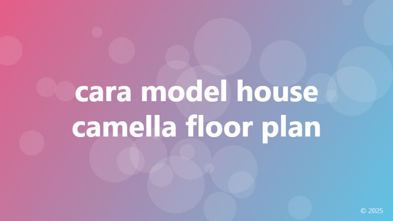 cara model house camella floor plan